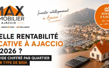 Quelle rentabilité locative à Ajaccio en 2026 ? Le guide chiffré par quartier et par type de bien